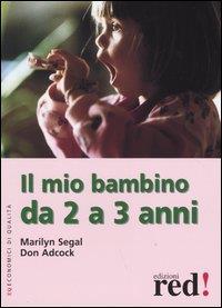 Il mio bambino da 2 a 3 anni. Ediz. illustrata - Marilyn Segal,Don Adcock - 2