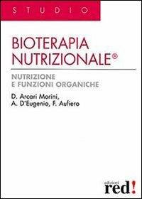 Bioterapia nutrizionale - Domenica Arcari Morini,Fausto Aufiero,Anna D'Eugenio - copertina