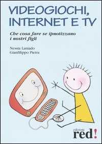 Libro Videogiochi, Internet e tv Nessia Laniado Gianfilippo Pietra