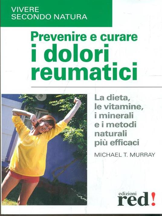 Prevenire e curare i dolori reumatici - Michael T. Murray - 6
