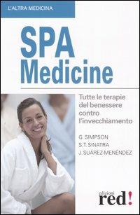 SPA Medicine. Tutte le terapie del benessere contro l'invecchiamento - Graham Simpson,Stephen T. Sinatra,Jorge Suàrez-Menéndez - copertina