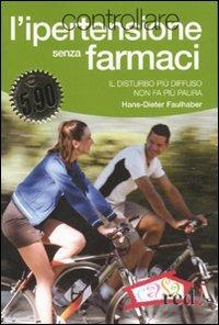 Controllare l'ipertensione senza farmaci - Hans-Dieter Faulhaber - copertina