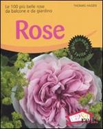 Rose. Le 100 più belle rose da balcone e da giardino. Ediz. illustrata