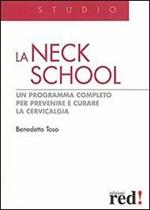 La Neck School. Un programma completo per prevenire e curare la cervicalgia. Ediz. illustrata