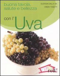 Libro Buona tavola, salute e bellezza con l'uva Gudrun Dalla Via Cinzia Tosetti