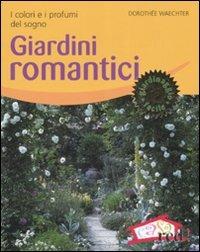 Giardini romantici. I colori e i profumi del sogno - Dorothée Waechter - copertina