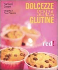 Dolcezze senza glutine. Ediz. illustrata - Deborah Castro - copertina