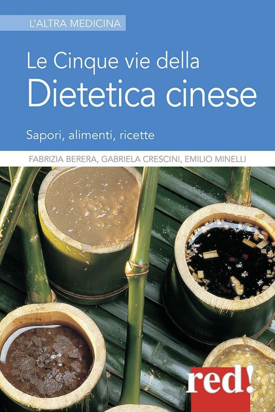 Le cinque vie della dietetica cinese - Fabrizia Berera,Emilio Minelli,Gabriela Crescini - copertina