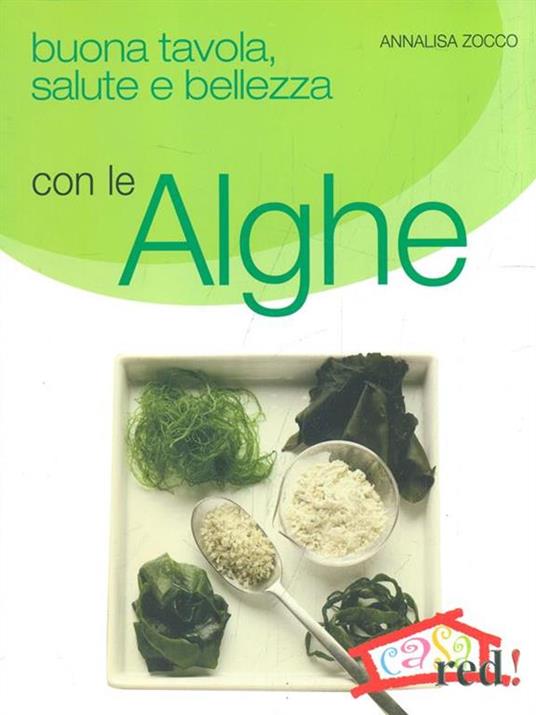 Buona tavola, salute e bellezza con le alghe - Annalisa Zocco - 4
