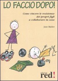 Lo faccio dopo. Come vincere le resistenze dei propri figli a collaborare in casa - Jane Bidder - copertina