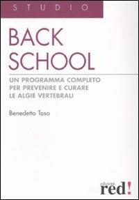 Back school. Un programma completo per prevenire e curare le algie vertebrali - Benedetto Toso - copertina