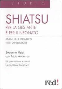 Shiatsu per la gestante e per il neonato. Manuale pratico per operatori - Susanne Yeates,Tricia Anderson - copertina