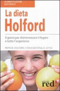 La dieta Holford. Nove giorni per disintossicare il fegato e tutto l'organismo - Patrick Holford,Fiona McDonald Joyce - copertina