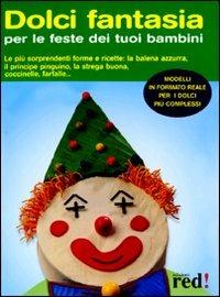 Dolci fantasia per le feste dei tuoi bambini - copertina
