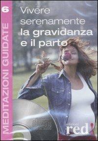 Vivere serenamente la gravidanza e il parto. Audiolibro. CD Audio - copertina