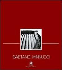 Gaetano Minnucci. Progetti 1896-1980. Vita, concorsi, progetti, opere di un protagonista del razionalismo - Sandro Benedetti,Vittoria,Zacheo - copertina
