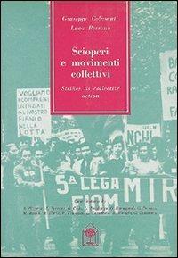 Scioperi e movimenti collettivi - Giuseppe Colasanti,Luca Perrone - copertina