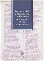 Forme sociali e mediazione intellettuale nel mondo antico e medievale