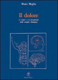 Il dolore. La logica e la prospettiva della terapia chirurgica - Mario Meglio - copertina