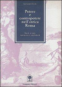 Potere e contropotere nell'antica Roma. Intellettuali, potere, terrorismo e bande armate nell'antica Roma - Giovanni Polara - copertina