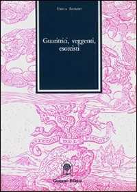Libro Guaritrici, veggenti, esorcisti nel bresciano Franca Romano