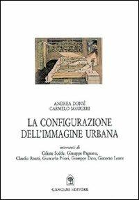 La configurazione dell'immagine urbana - Carmelo Maugeri,Andrea Donsì - copertina