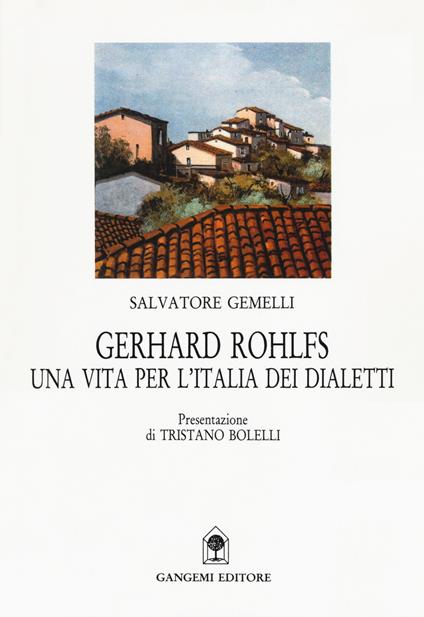 Gerhard Rohlfs. Una vita per l'Italia dei dialetti - Salvatore Gemelli - copertina