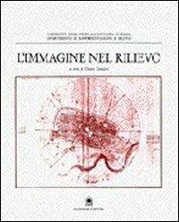 L' immagine nel rilievo. Il rilievo architettonico come conoscenza e documentazione - Cesare Cundari - copertina