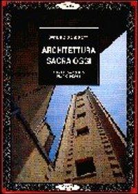 Architettura sacra oggi. Evento e progetto. Architetture - Sandro Benedetti - copertina