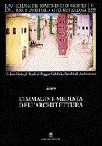 Immagine mediata dell'architettura. Disegni, tecniche, linguaggio, rappresentazione - Massimo Giovannini - copertina