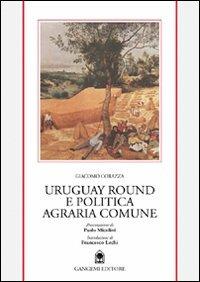 Uruguay round e politica agraria europea - Giacomo Corazza - copertina
