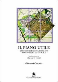 Il piano utile. Un'urbanistica del mercato ragionevole ed efficace - Giovanni Crocioni - copertina