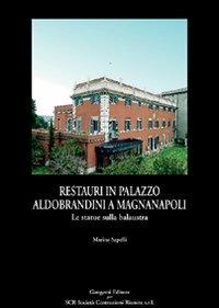 Restauri in palazzo Aldobrandini a Magnanapoli. Tecnica e storia del restauro - Marina Sapelli - copertina