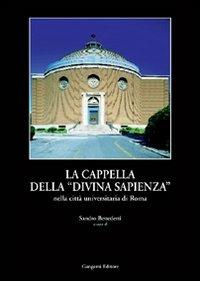 La cappella della «Divina Sapienza». La realizzazione ed il riuso della cappella del Piacentini - copertina