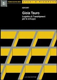 Gioia Tauro. Logistica & transhipment per lo sviluppo - copertina