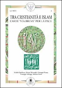Tra cristianità e Islam. Ediz. multilingue - Giulio Cipolloni,Ahmed Moustafa,Pittau - copertina