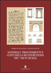 Materiali, procedimenti e costi della ricostruzione del '700 in Sicilia - Corrado Fianchino,Gaetano Sciuto - copertina