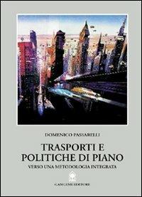 Trasporti e politiche di piano. Verso una metodologia integrata - Domenico Passarelli - copertina