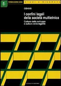 Confini legali della società multietnica. Cultura dello sviluppo e cultura della legalità - copertina