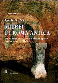 Guida dei mitrei di Roma. Il fascino di Roma sotterranea - Carlo Pavia - copertina