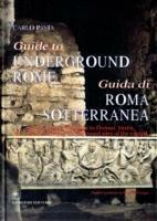 Guida di Roma sotterranea-Guide to underground Rome. Ediz. bilingue - Carlo Pavia - copertina