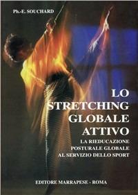 Stretching globale attivo. Rieducazione posturale globale al servizio dello sport - Philippe E. Souchard - copertina