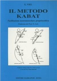 Il metodo Kabat. Facilitazione neuromuscolare propriocettiva - Eric Viel - copertina
