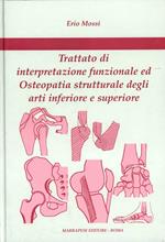 Trattato di interpretazione funzionale ed osteopatia strutturale degli arti inferiore e superiore