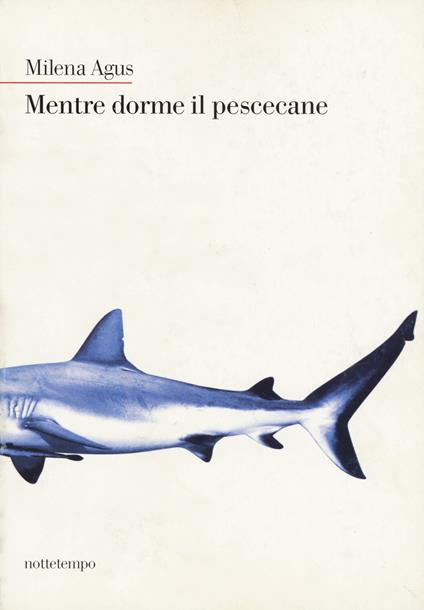 Mentre dorme il pescecane - Milena Agus - copertina