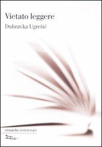 Vietato leggere - Dubravka Ugrešic - copertina