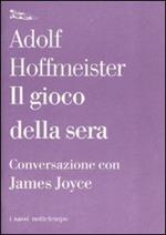 Il gioco della sera. Conversazione con James Joyce