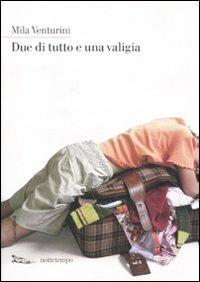 Due di tutto e una valigia - Mila Venturini - copertina