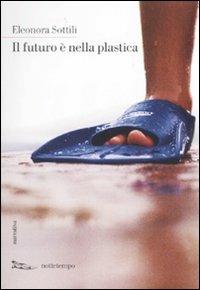Il futuro è nella plastica - Eleonora Sottili - copertina