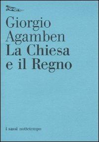 La Chiesa e il regno - Giorgio Agamben - copertina